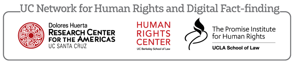Huerta Center at UCSC, Human Rights Center at UC Berkeley School of Law, and Promise Institute for Human Rights at UCLA School of Law logos in a horizontal line, encompassed by a square oval with the title "UC Network for Human Rights and Digital Fact-finding"